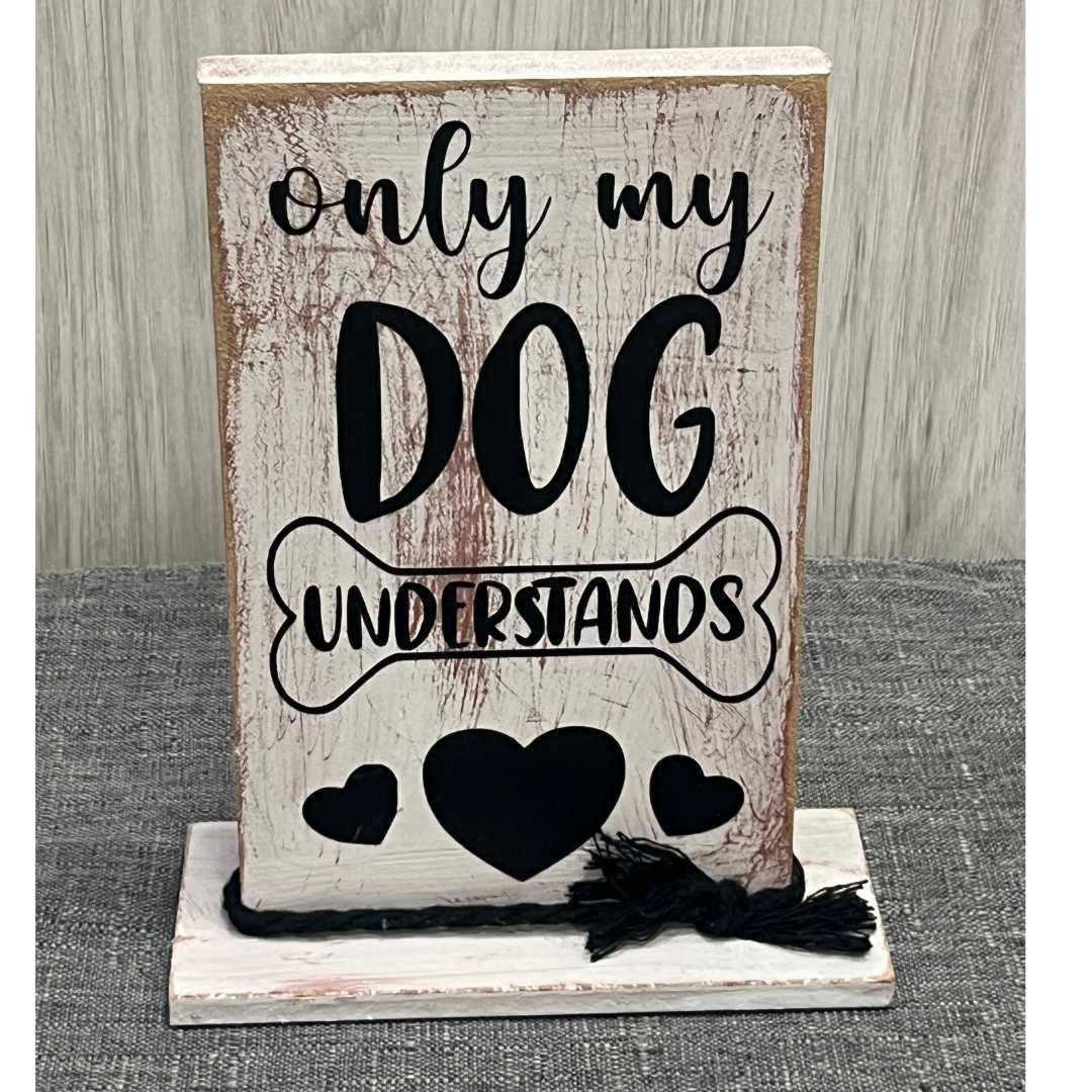"Only My Dog Understands" Wooden Shelf Decor image 1