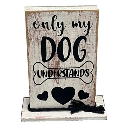"Only My Dog Understands" Wooden Shelf Decor image 0