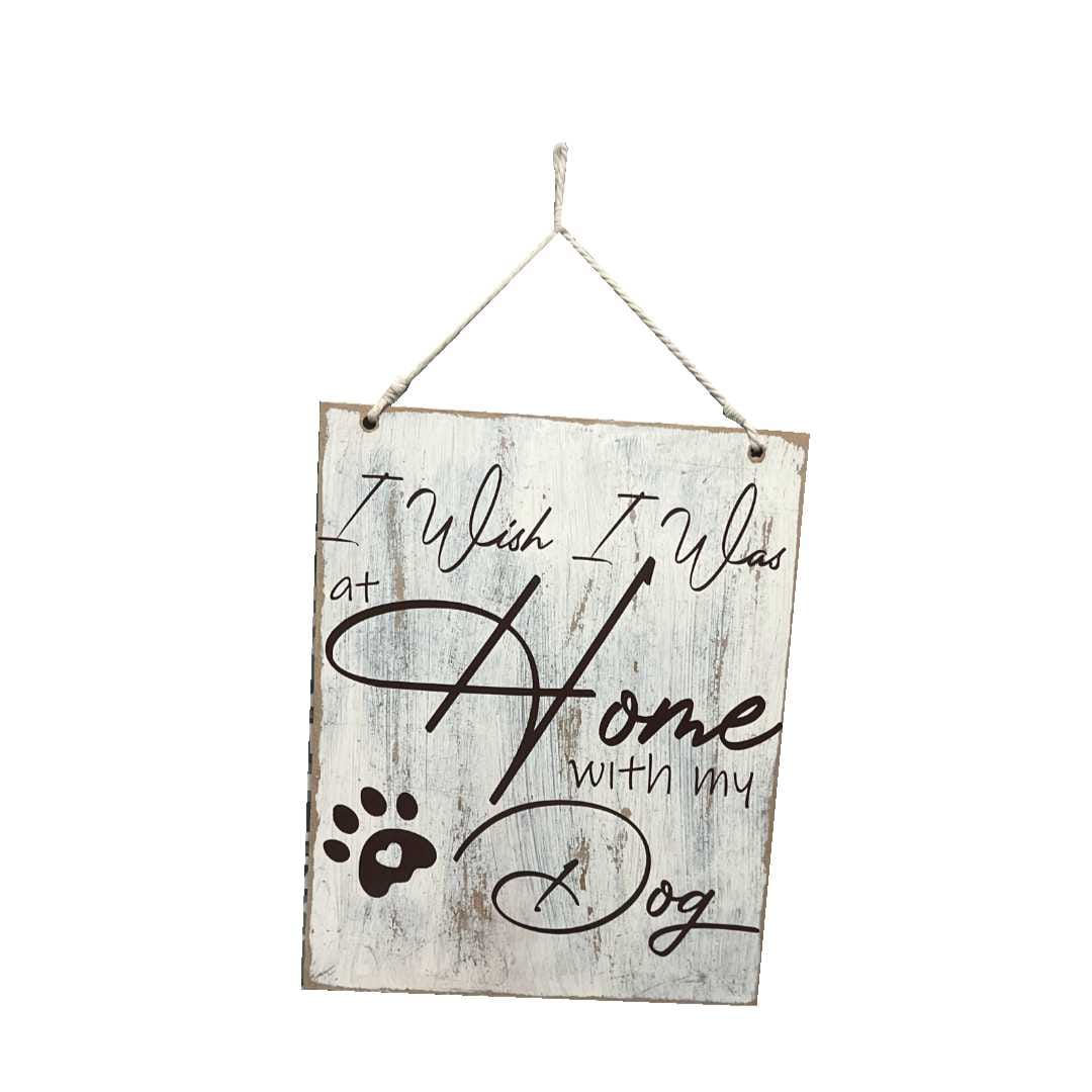 "I Wish I Was Home With My Dog" Large Wooden Sign image 0