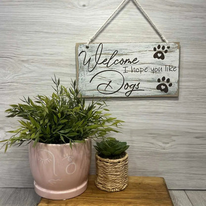 "Welcome, Hope You Like Dogs" Wooden Sign – A Warm (and Furry) Welcome image 1
