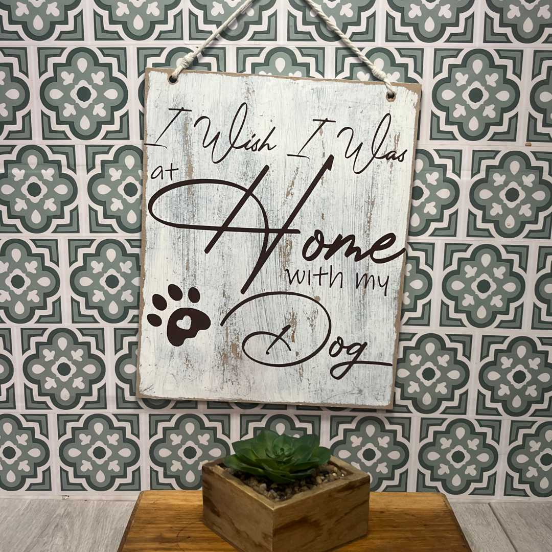 "I Wish I Was Home With My Dog" Large Wooden Sign image 1