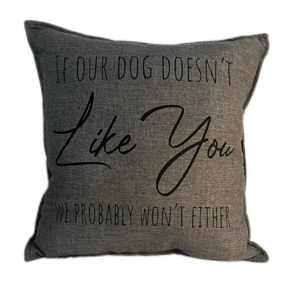 "If Our Dog Doesn’t Like You, We Probably Won’t Either" Throw Pillow (40x40 cm) image 1