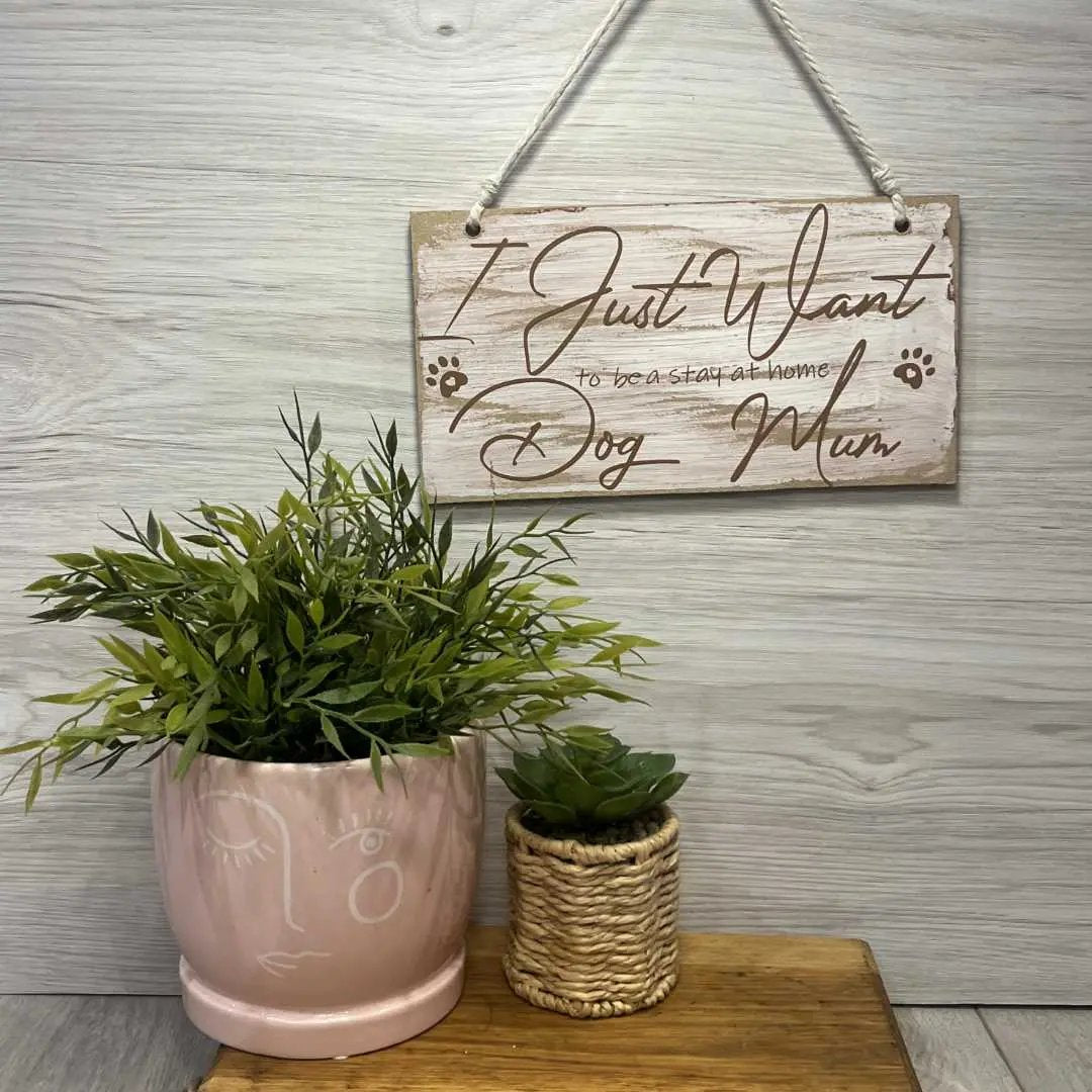 "I Just Want to Be a Stay at Home Dog Mum" Wooden Sign – For the Ultimate Dog Parent Dream image 2
