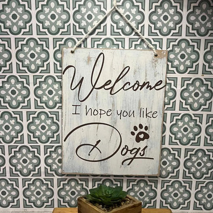 "Welcome, I Hope You Like Dogs" Large Wooden Sign image 1